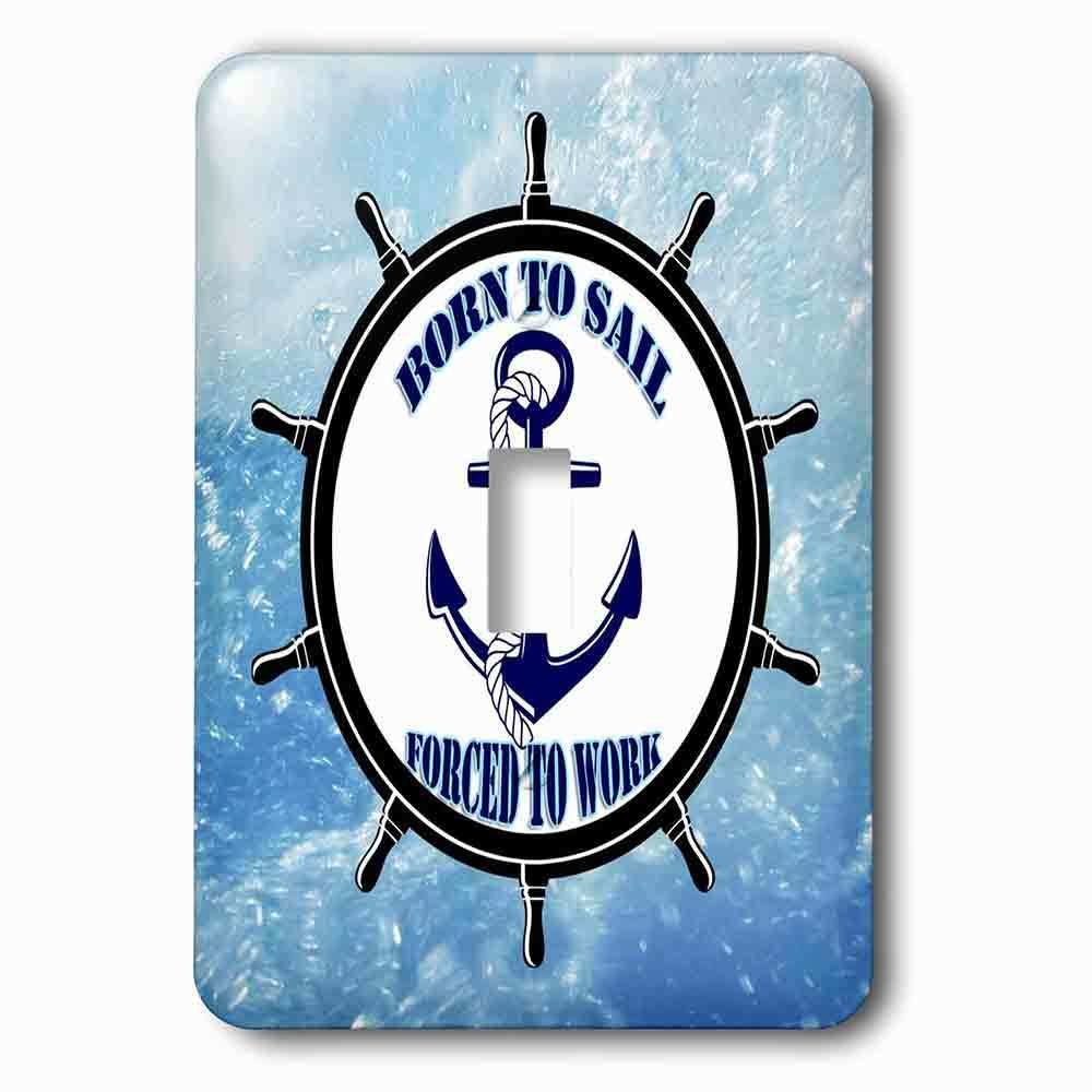 Single Toggle Wallplate With Born To Sail. Forced To Work. Blue Sea. Ocean. Anchor. Boat.