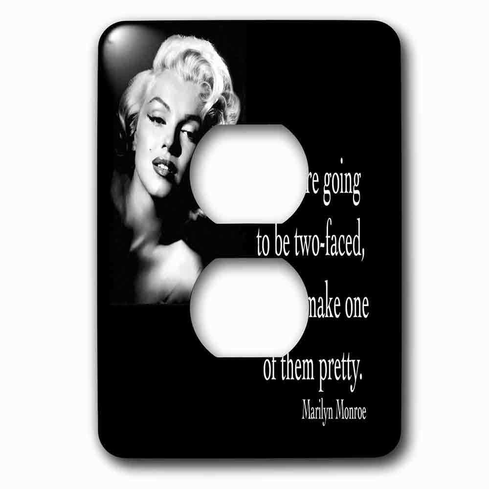 Single Duplex Outlet With If You Are Going To Be Two-Faced, Atleast Make One Of Them Pretty, Marilyn Monroe Quote